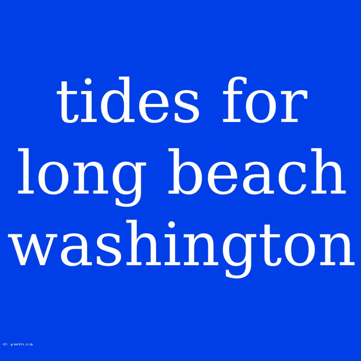 Tides For Long Beach Washington