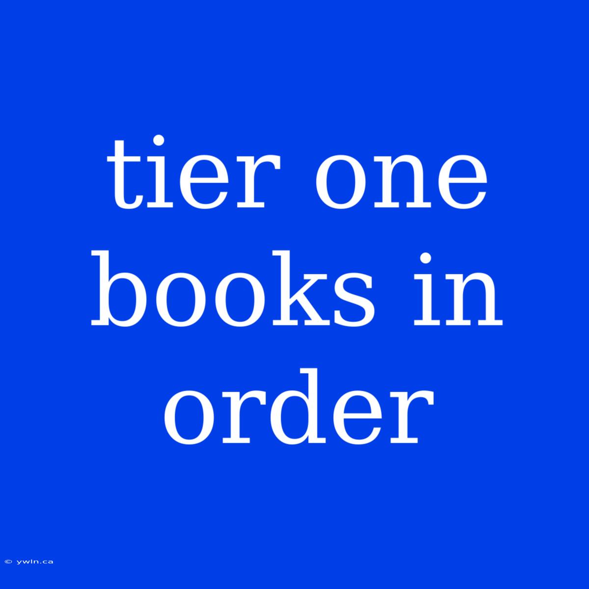 Tier One Books In Order