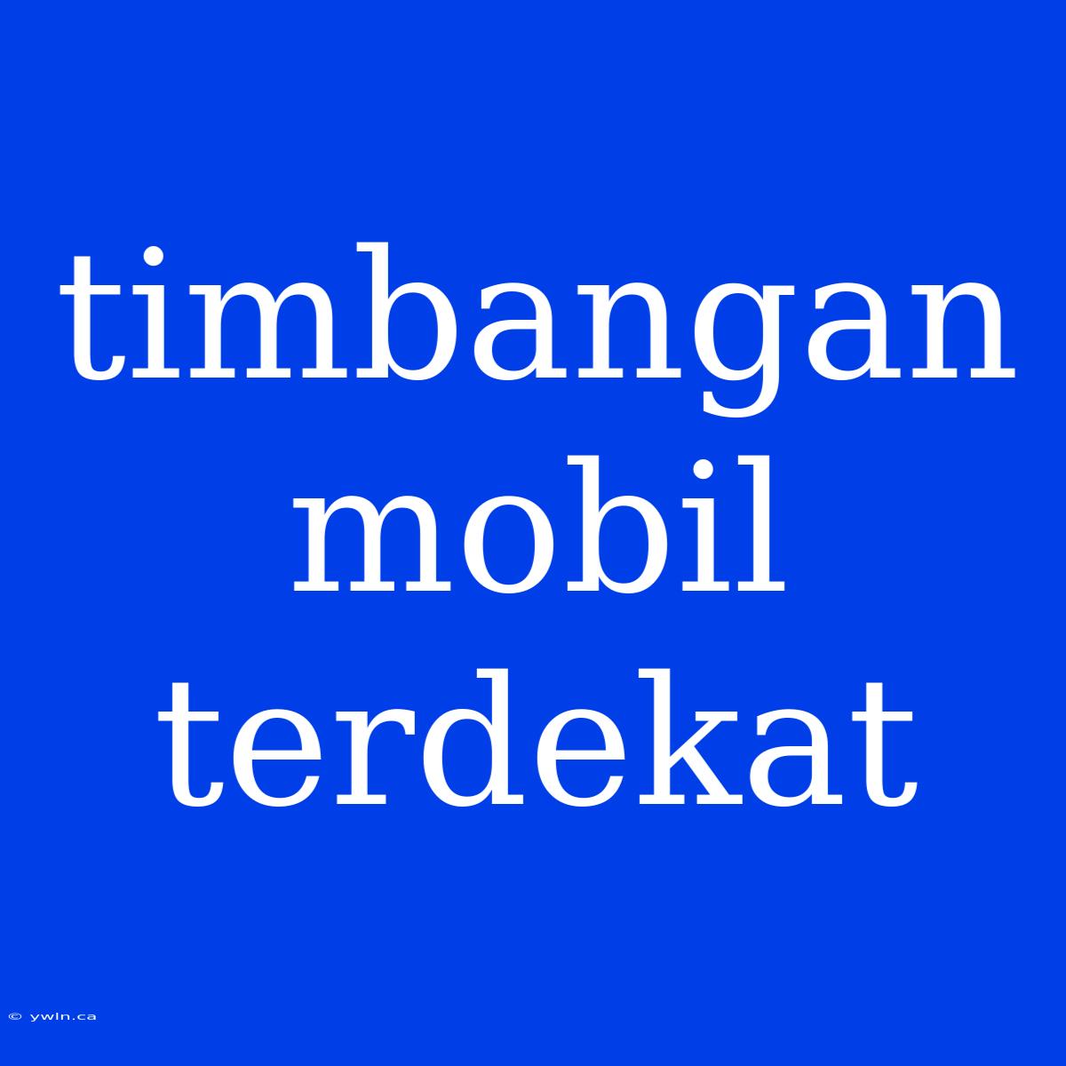 Timbangan Mobil Terdekat