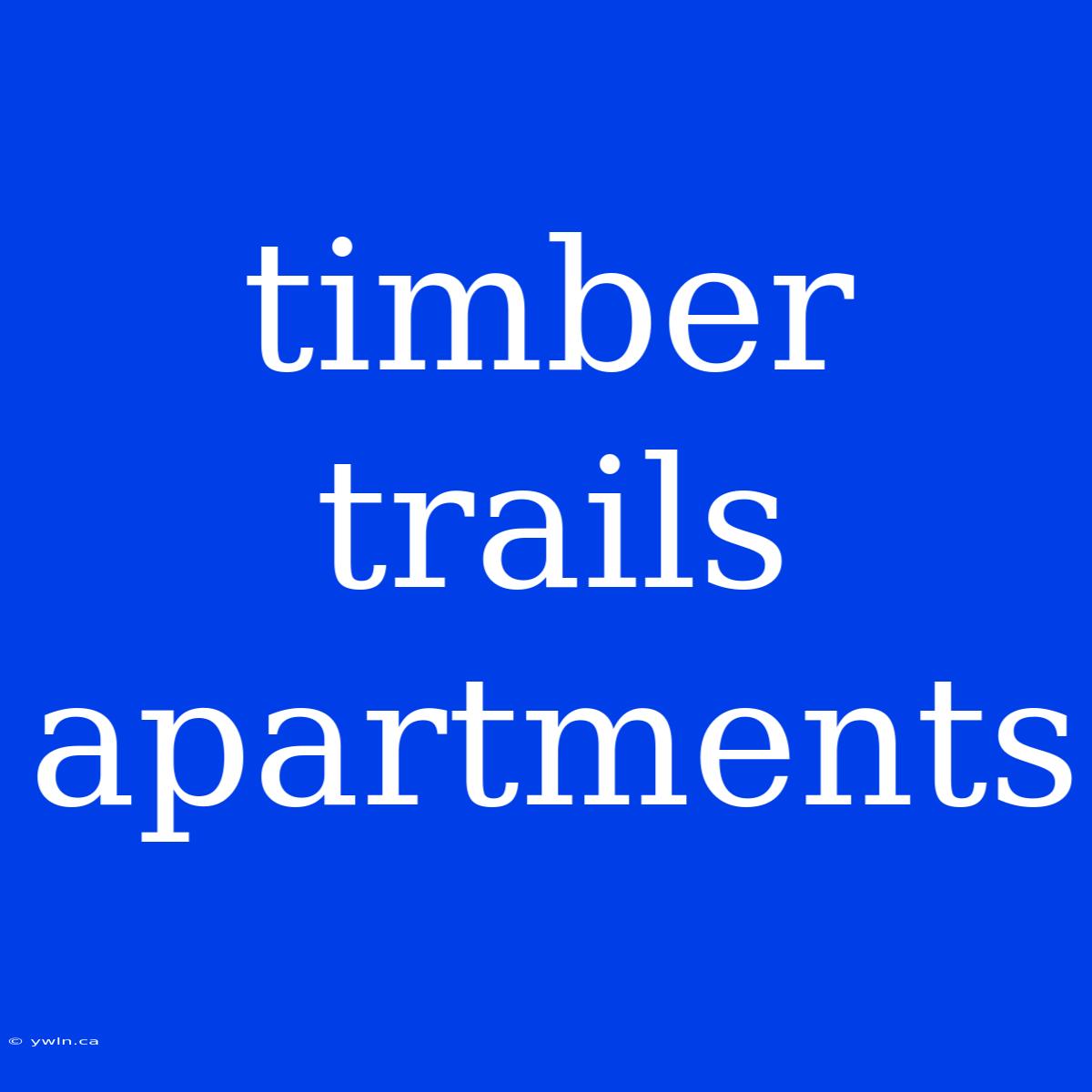 Timber Trails Apartments