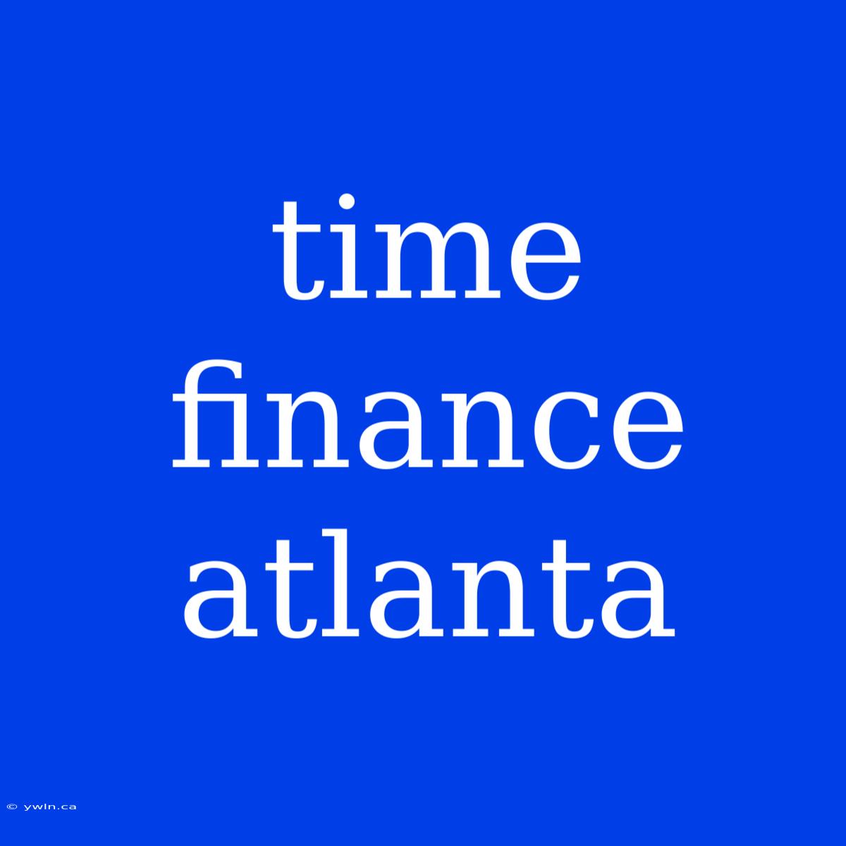 Time Finance Atlanta