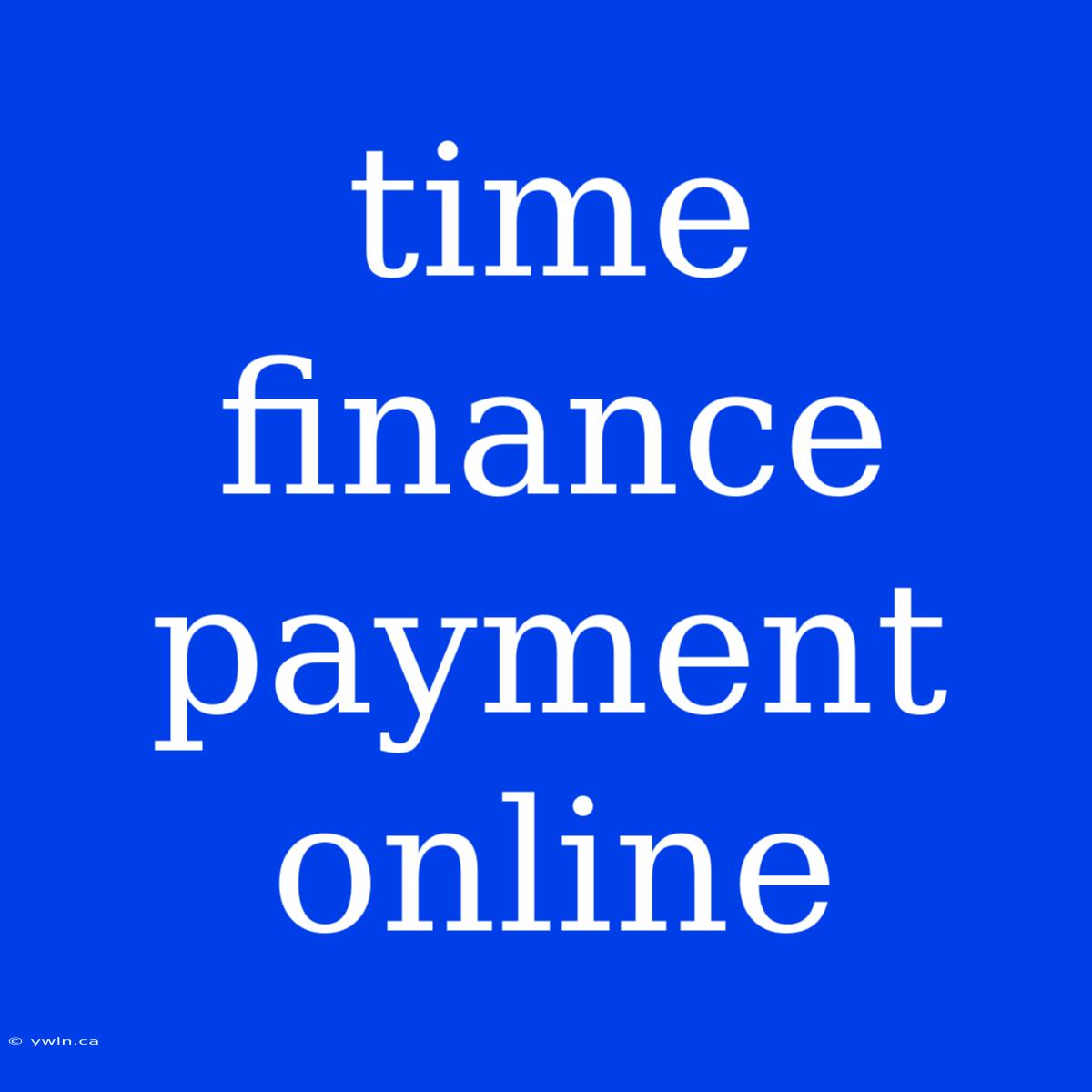 Time Finance Payment Online