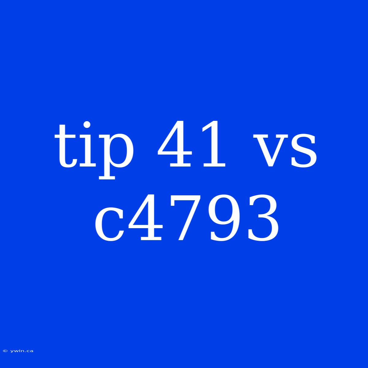 Tip 41 Vs C4793