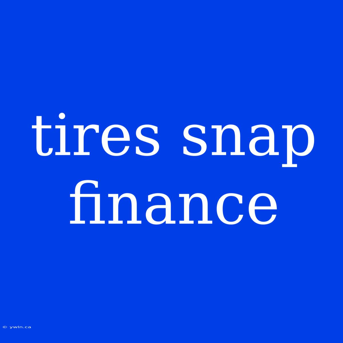 Tires Snap Finance