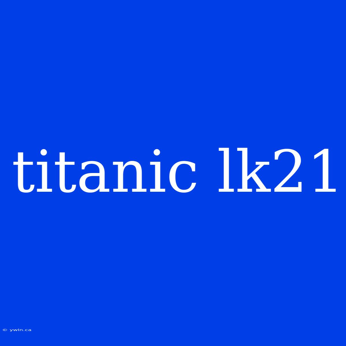 Titanic Lk21