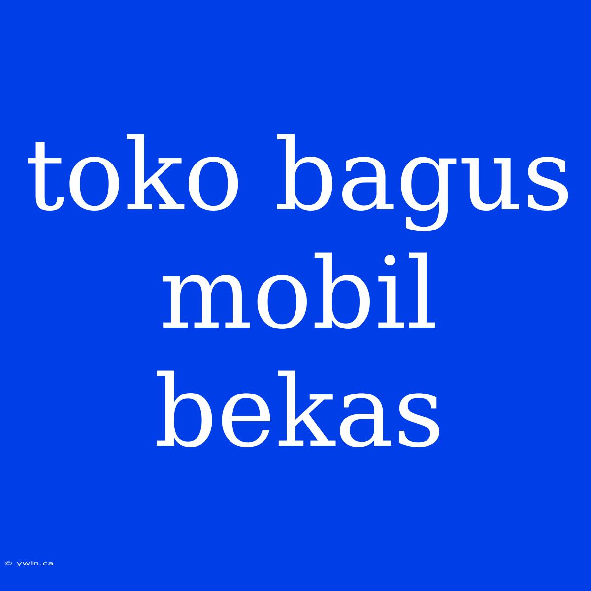 Toko Bagus Mobil Bekas