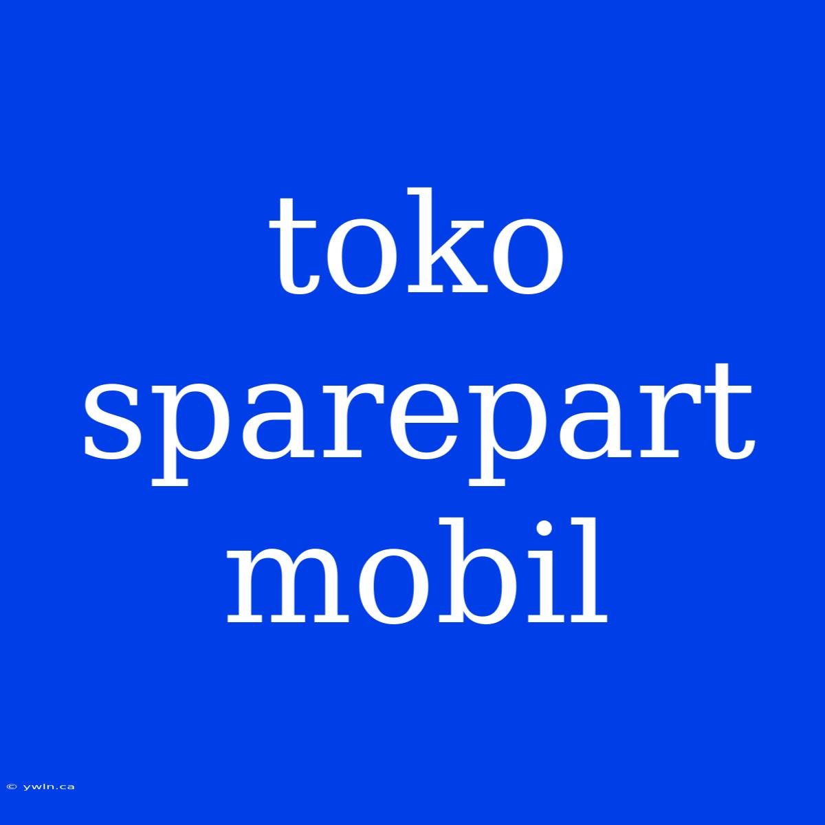 Toko Sparepart Mobil