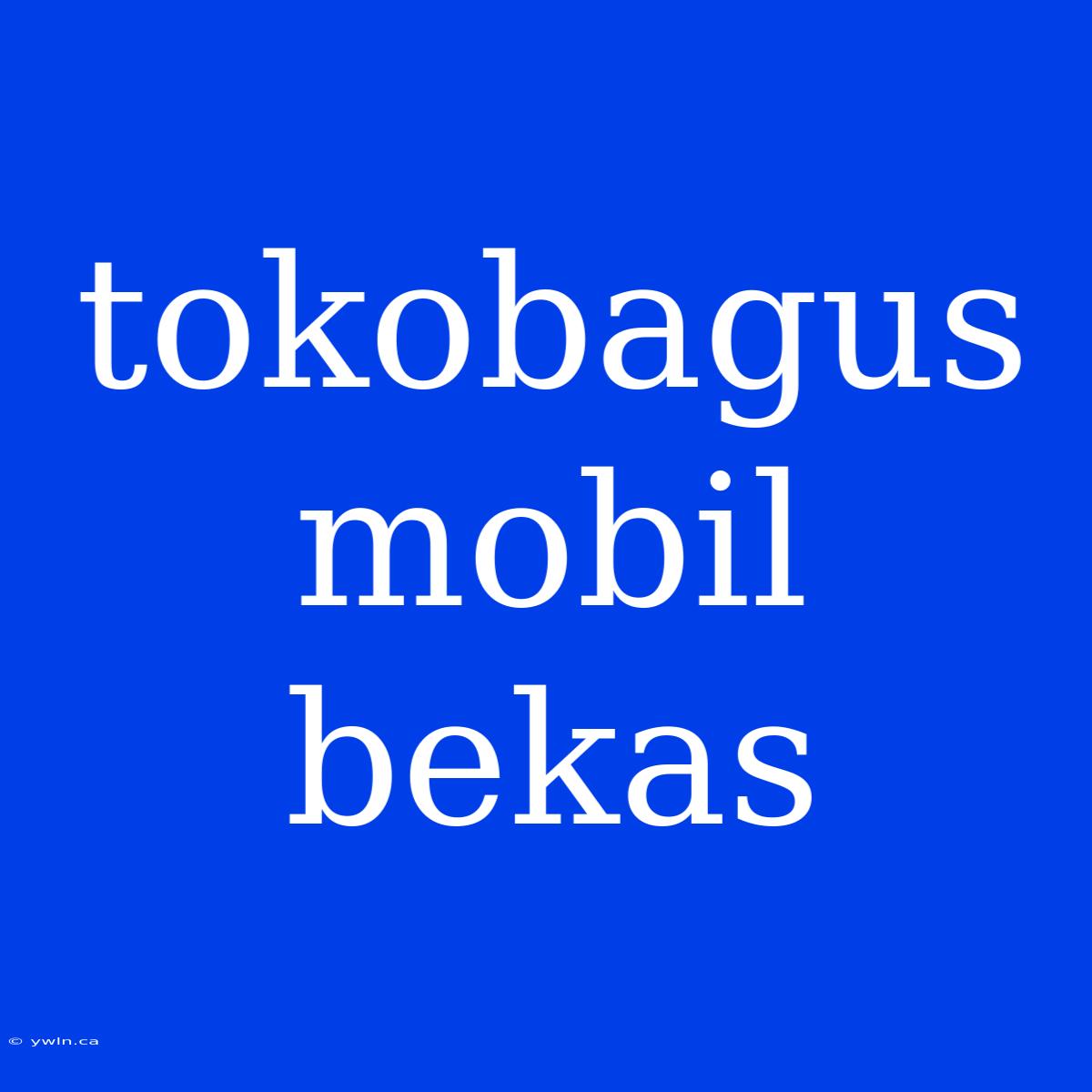 Tokobagus Mobil Bekas