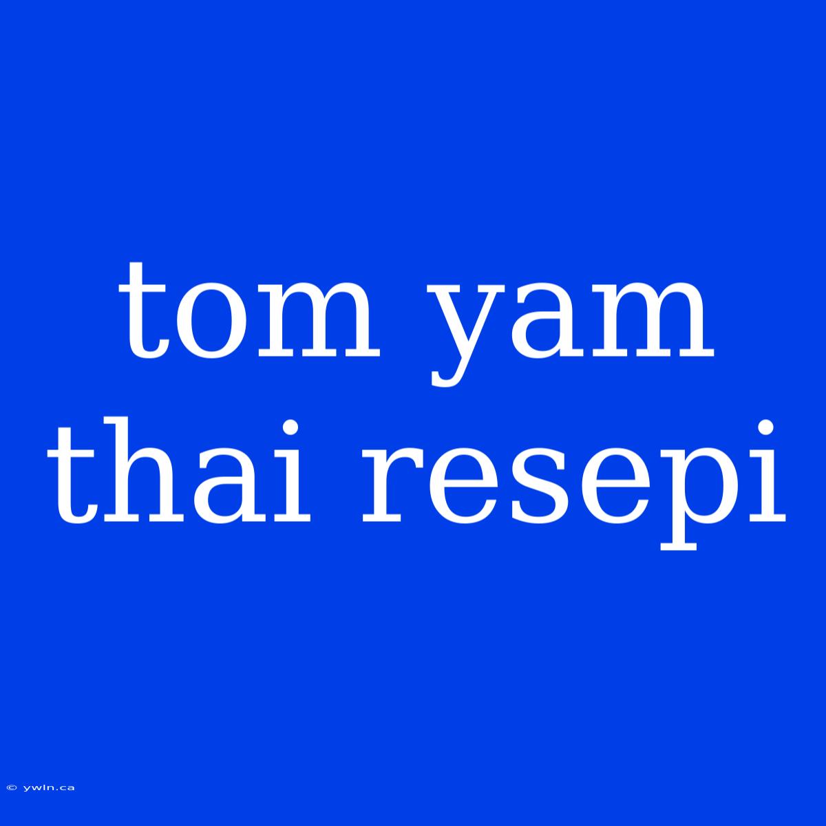 Tom Yam Thai Resepi