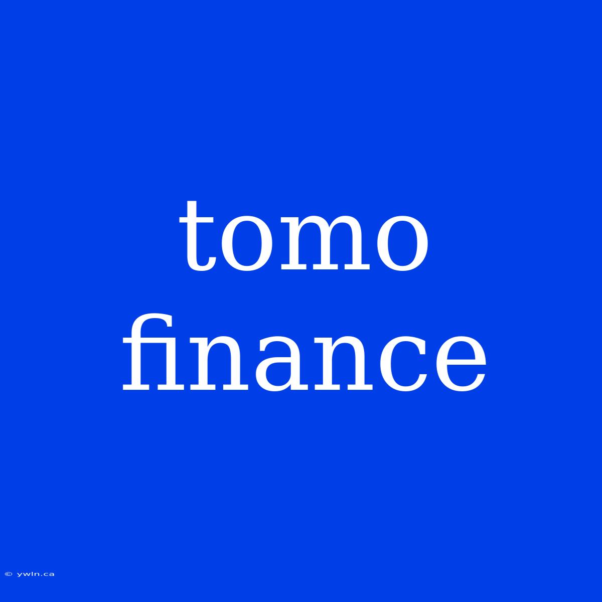 Tomo Finance