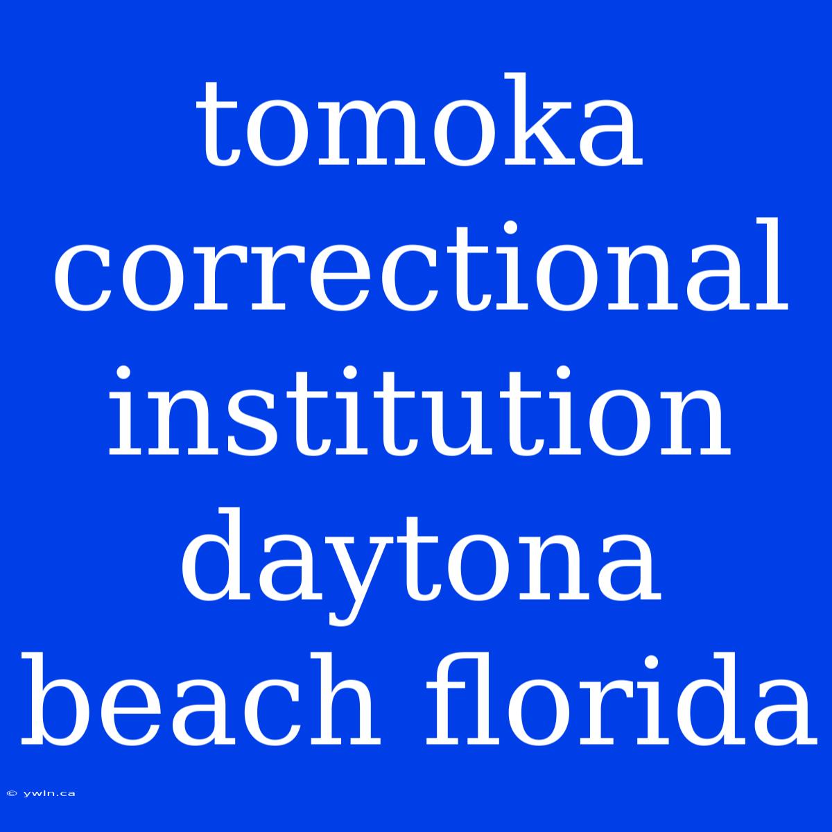 Tomoka Correctional Institution Daytona Beach Florida