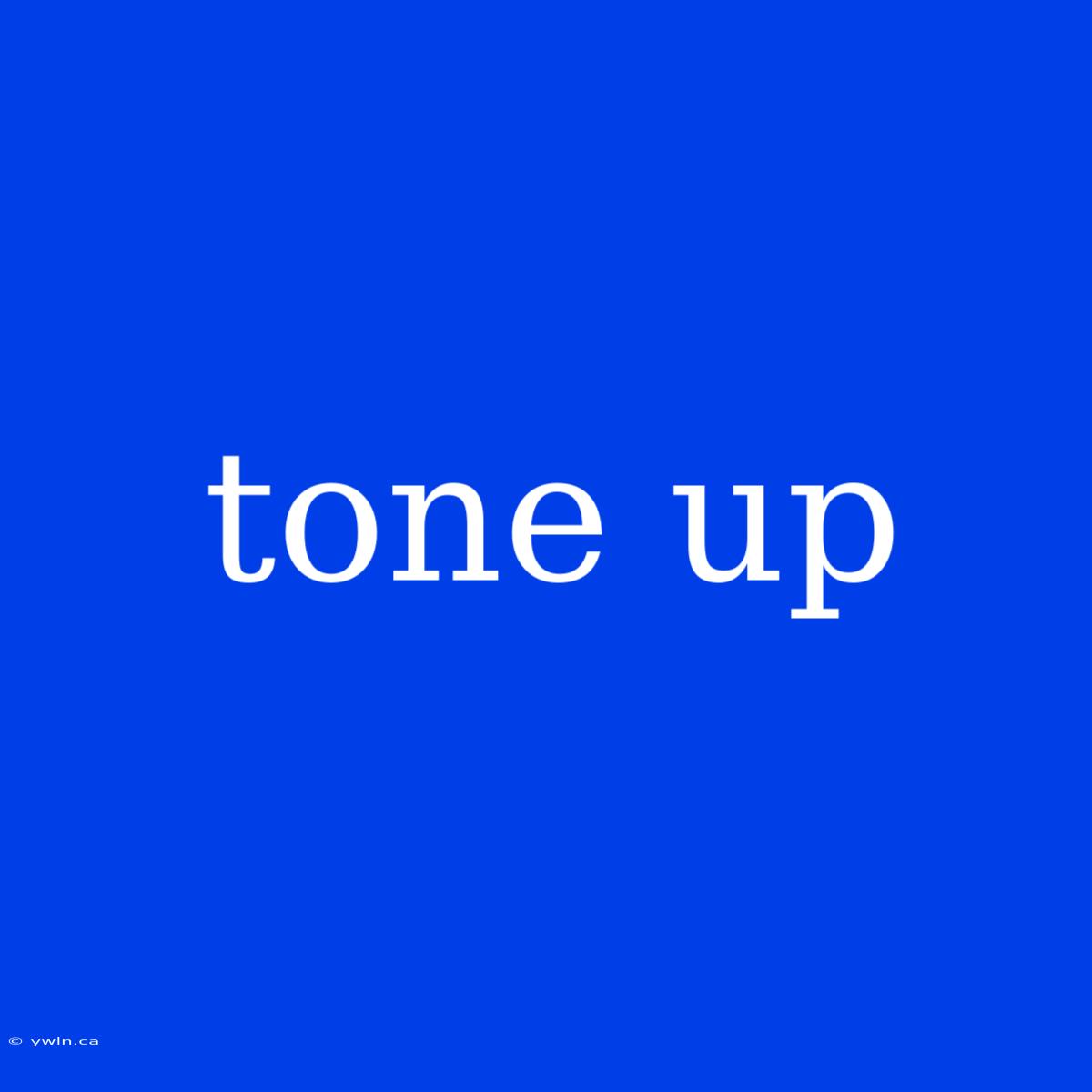 Tone Up