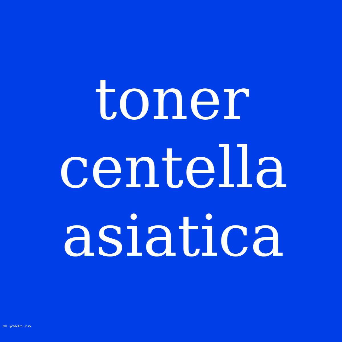 Toner Centella Asiatica