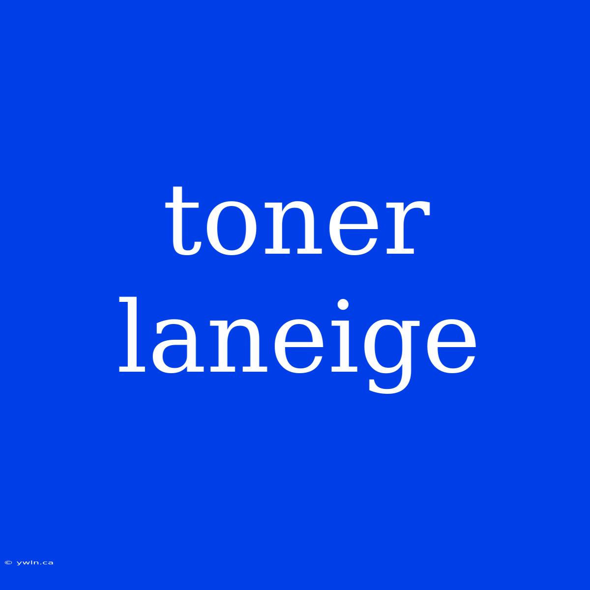 Toner Laneige