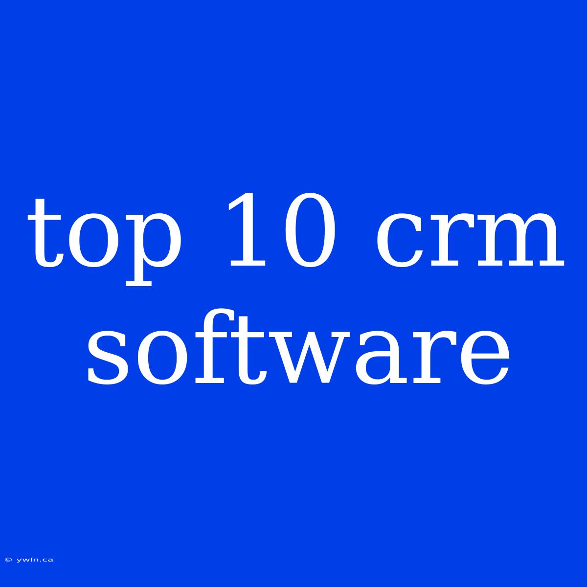 Top 10 Crm Software