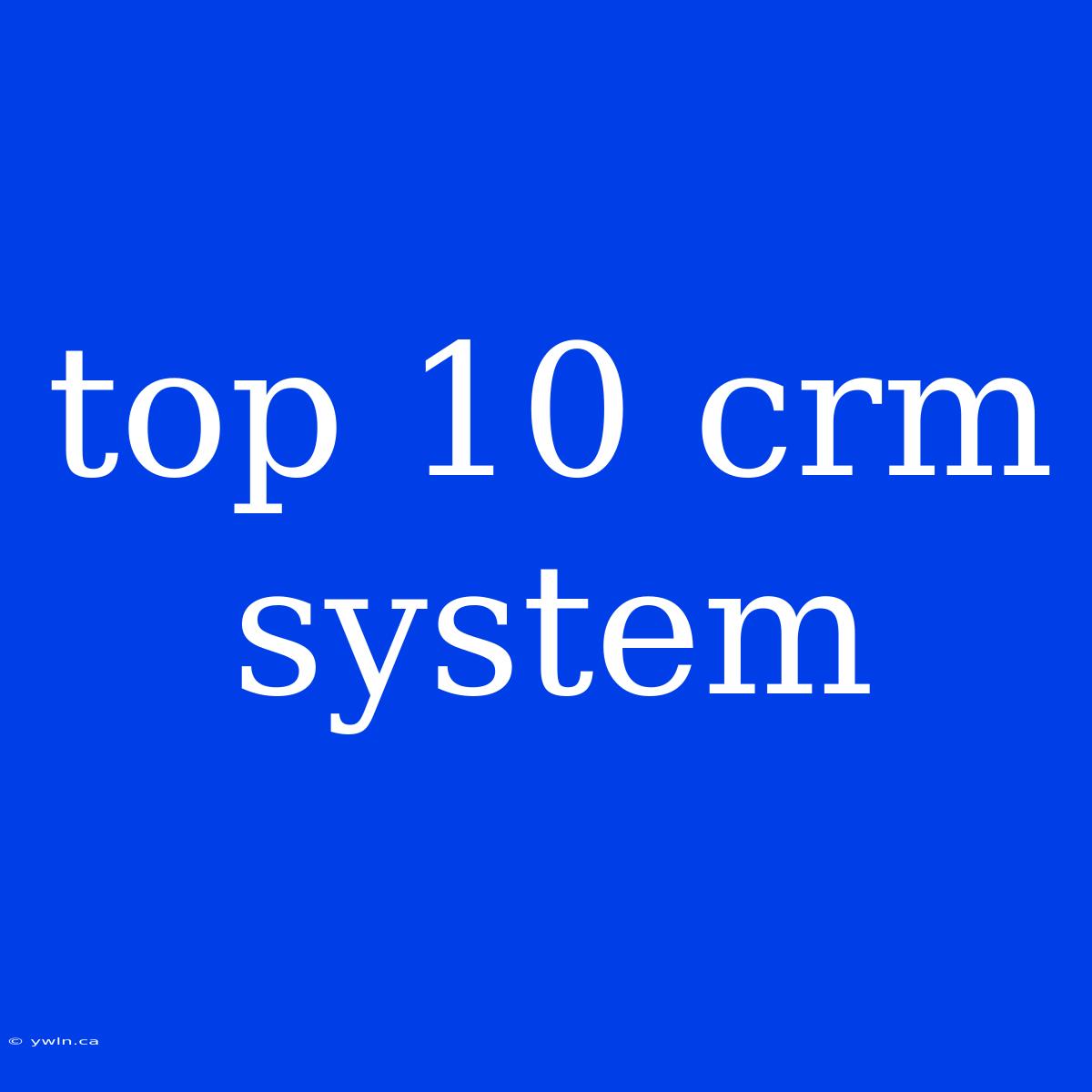 Top 10 Crm System