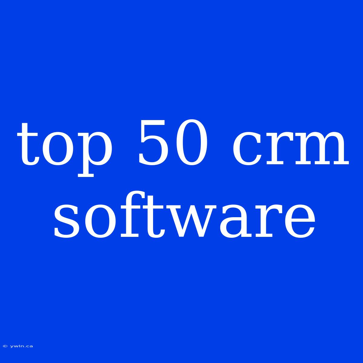 Top 50 Crm Software