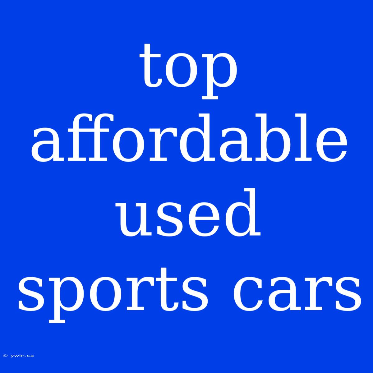 Top Affordable Used Sports Cars