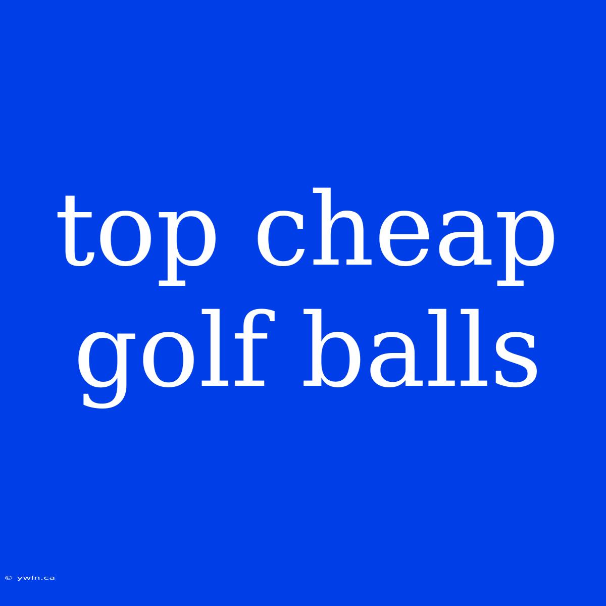 Top Cheap Golf Balls