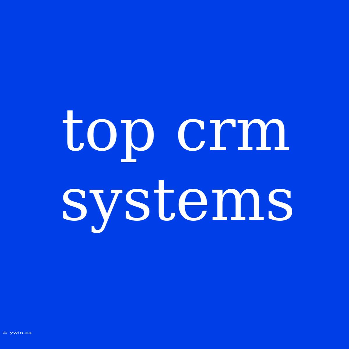 Top Crm Systems