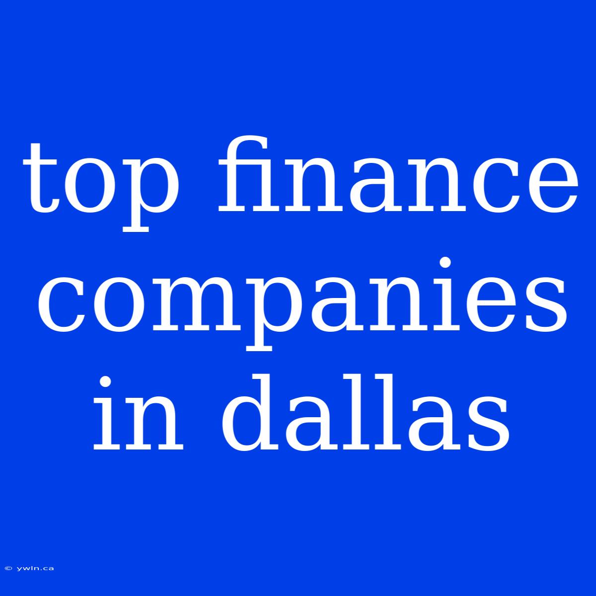 Top Finance Companies In Dallas