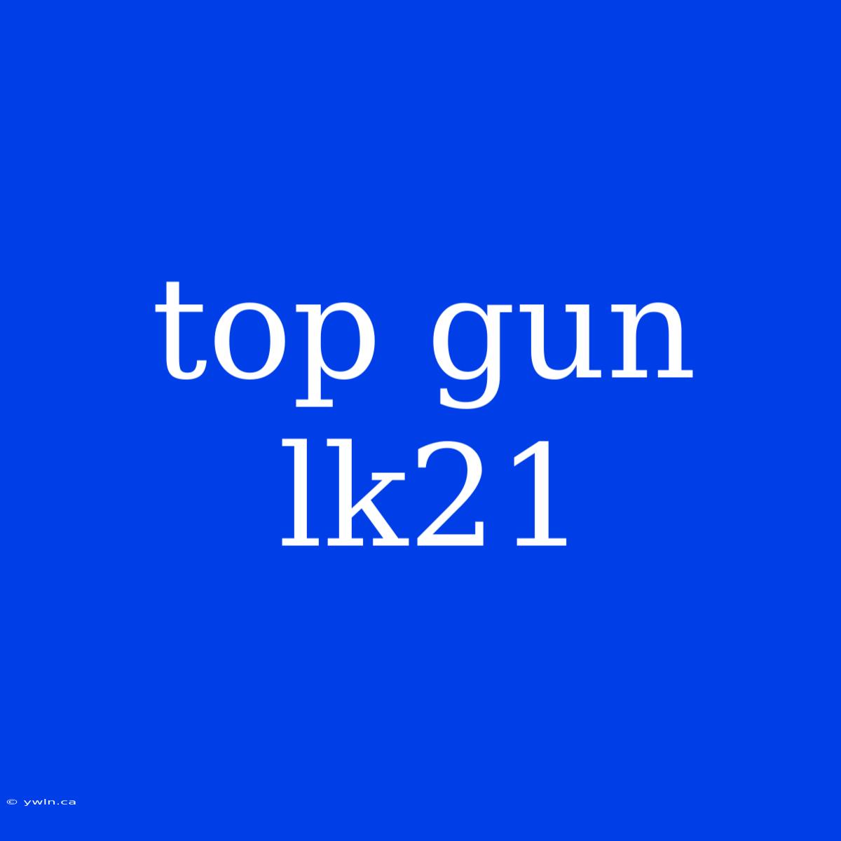 Top Gun Lk21