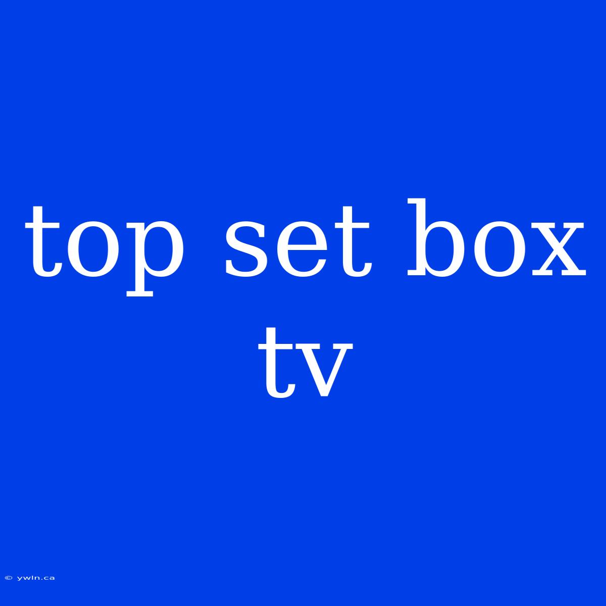 Top Set Box Tv