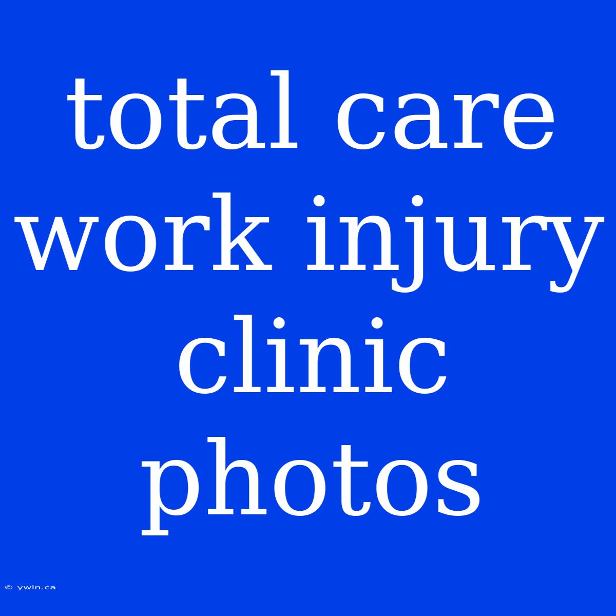 Total Care Work Injury Clinic Photos