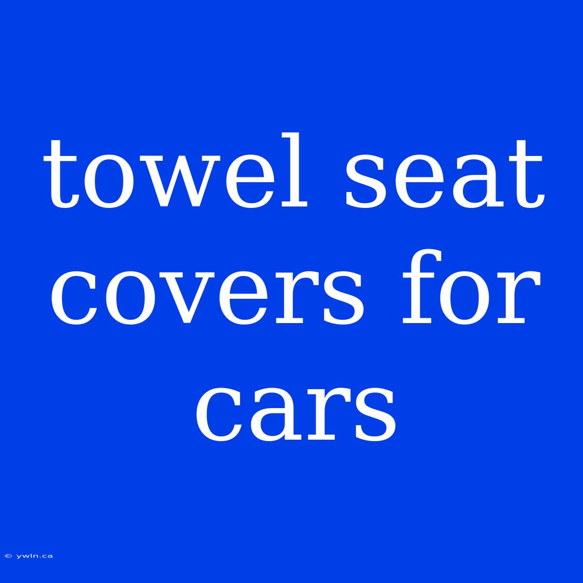 Towel Seat Covers For Cars