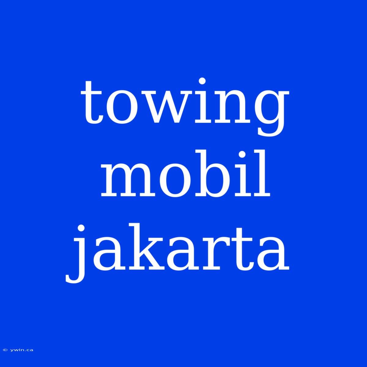 Towing Mobil Jakarta