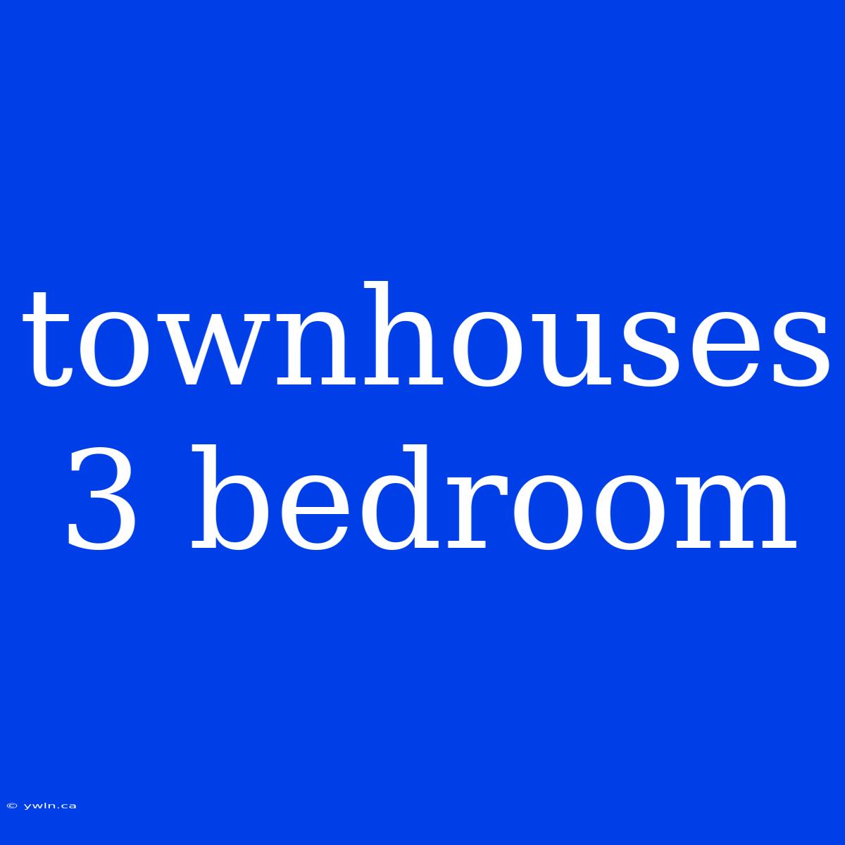 Townhouses 3 Bedroom