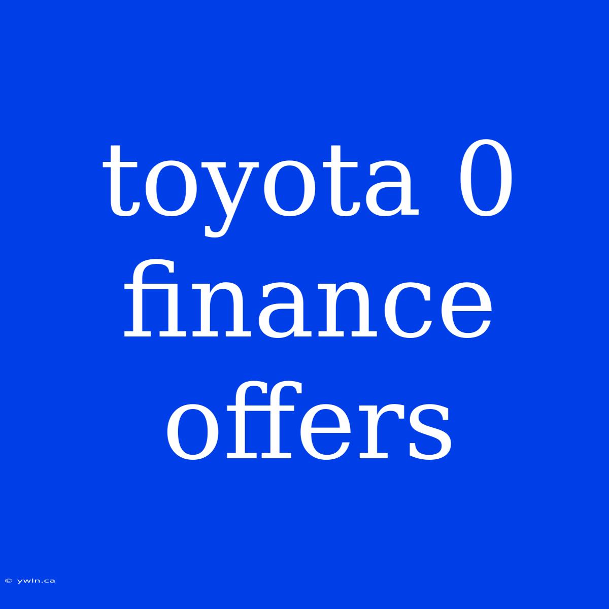 Toyota 0 Finance Offers