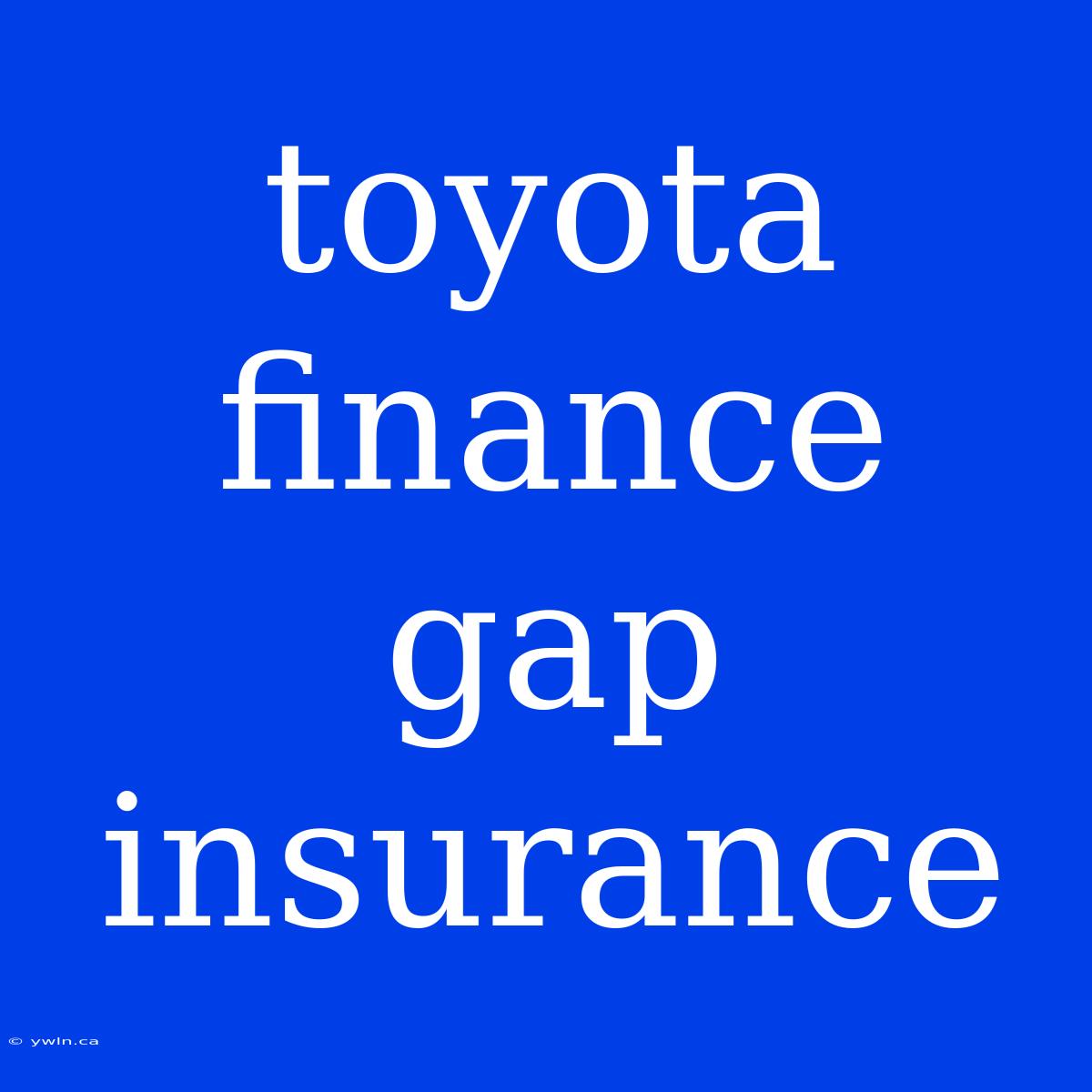 Toyota Finance Gap Insurance