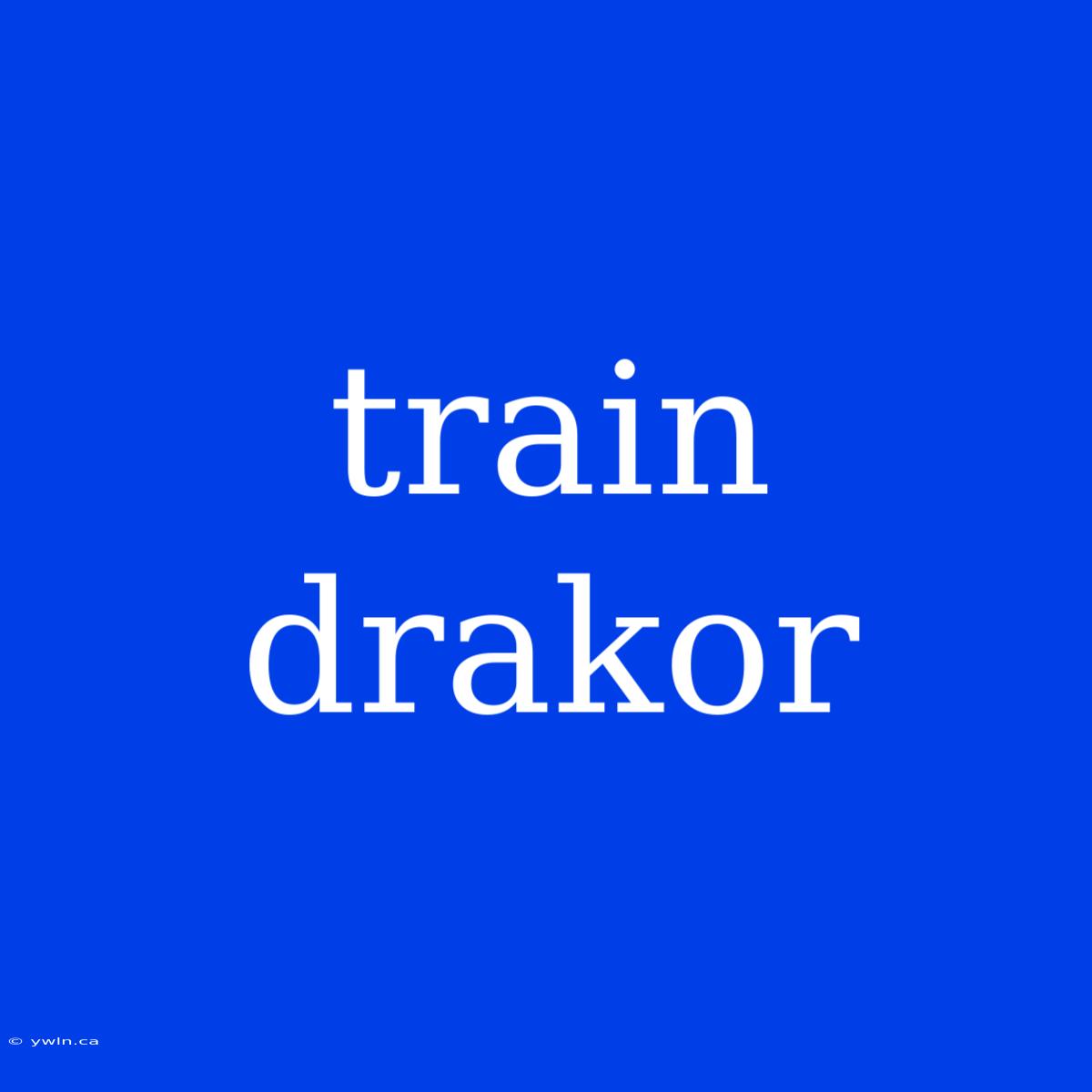 Train Drakor