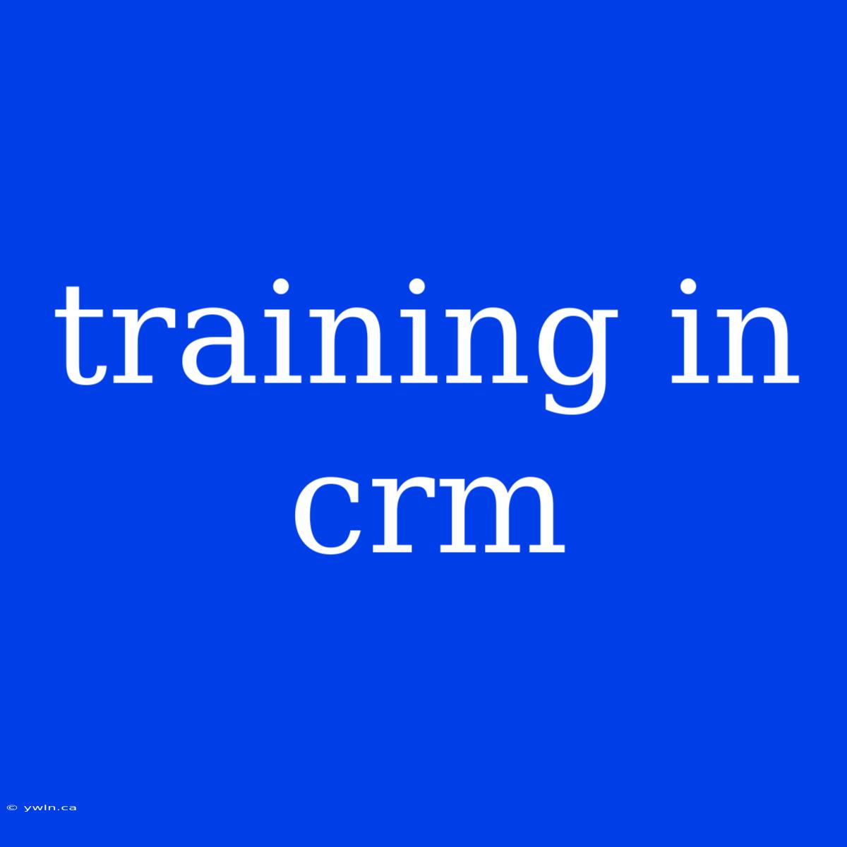 Training In Crm