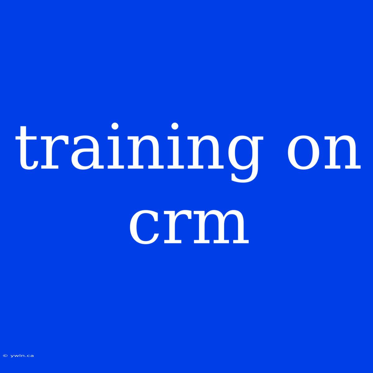 Training On Crm