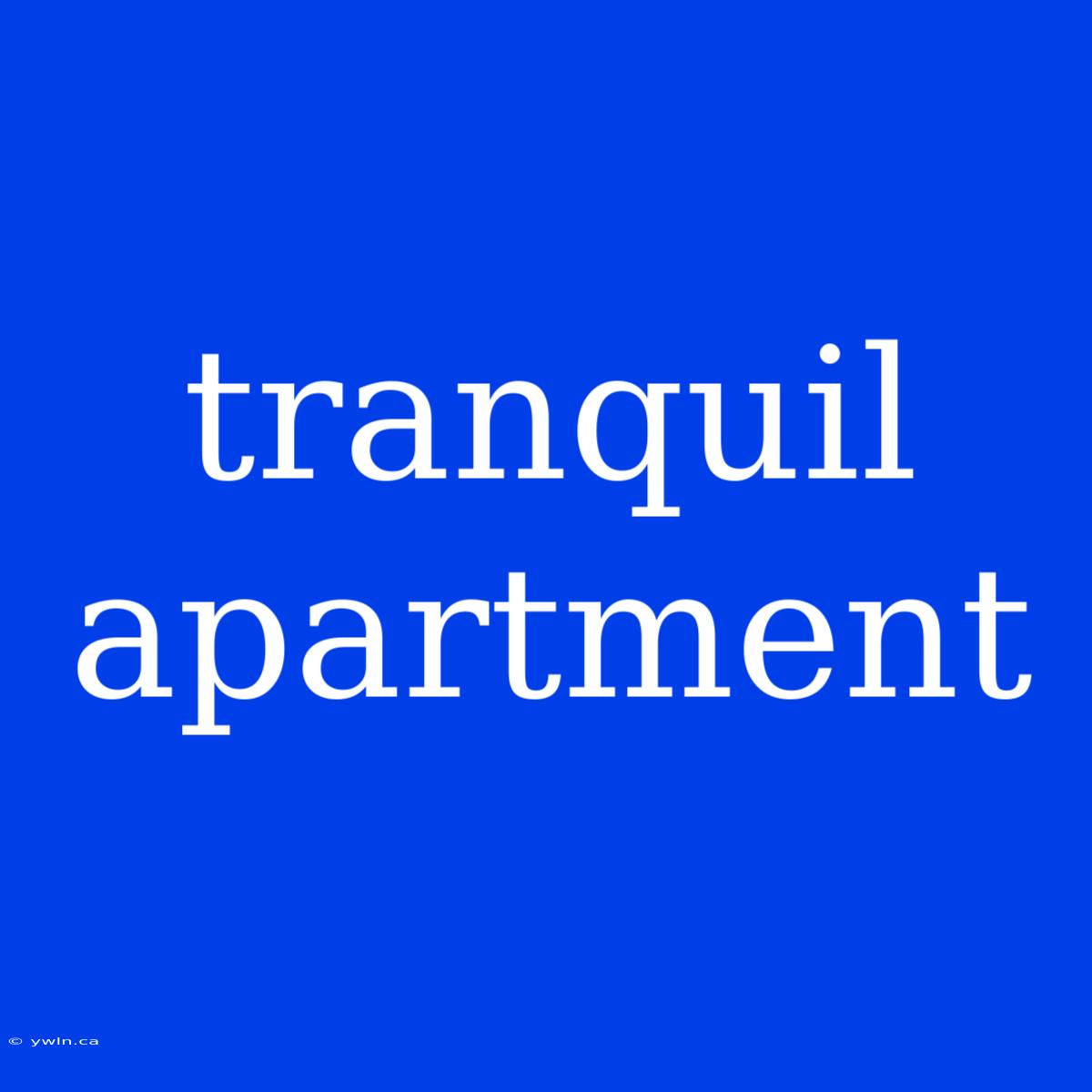 Tranquil Apartment