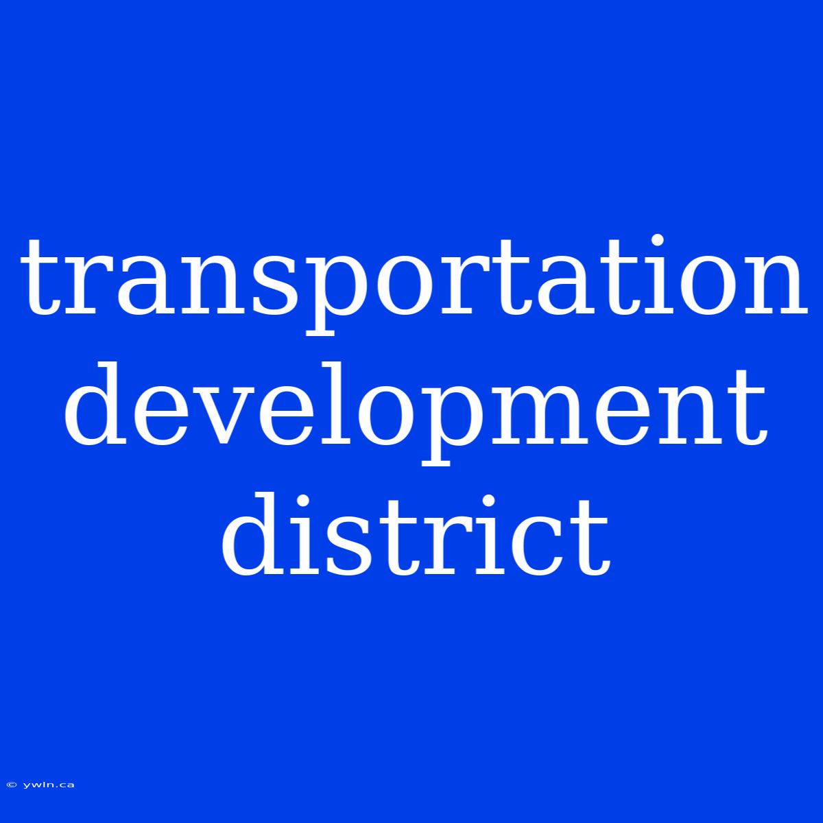 Transportation Development District