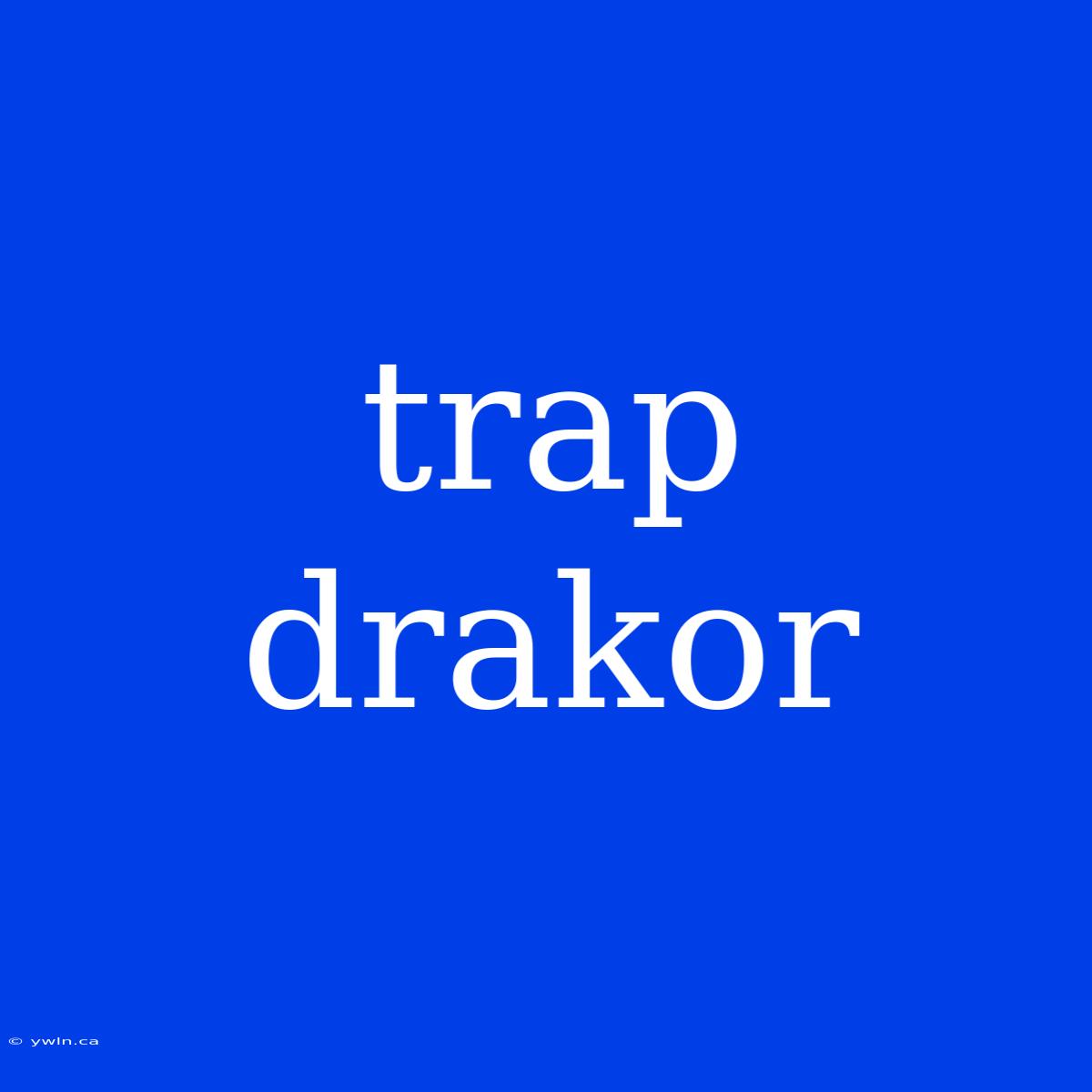 Trap Drakor