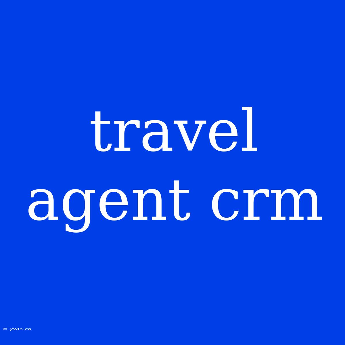 Travel Agent Crm