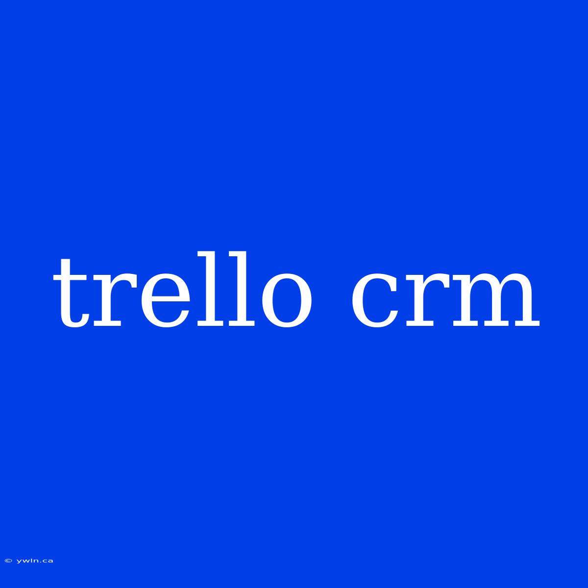 Trello Crm