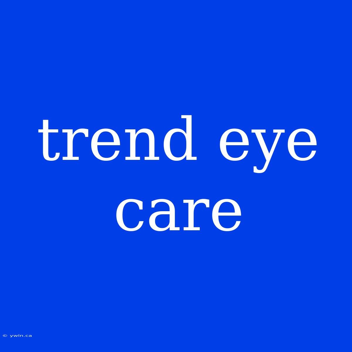 Trend Eye Care