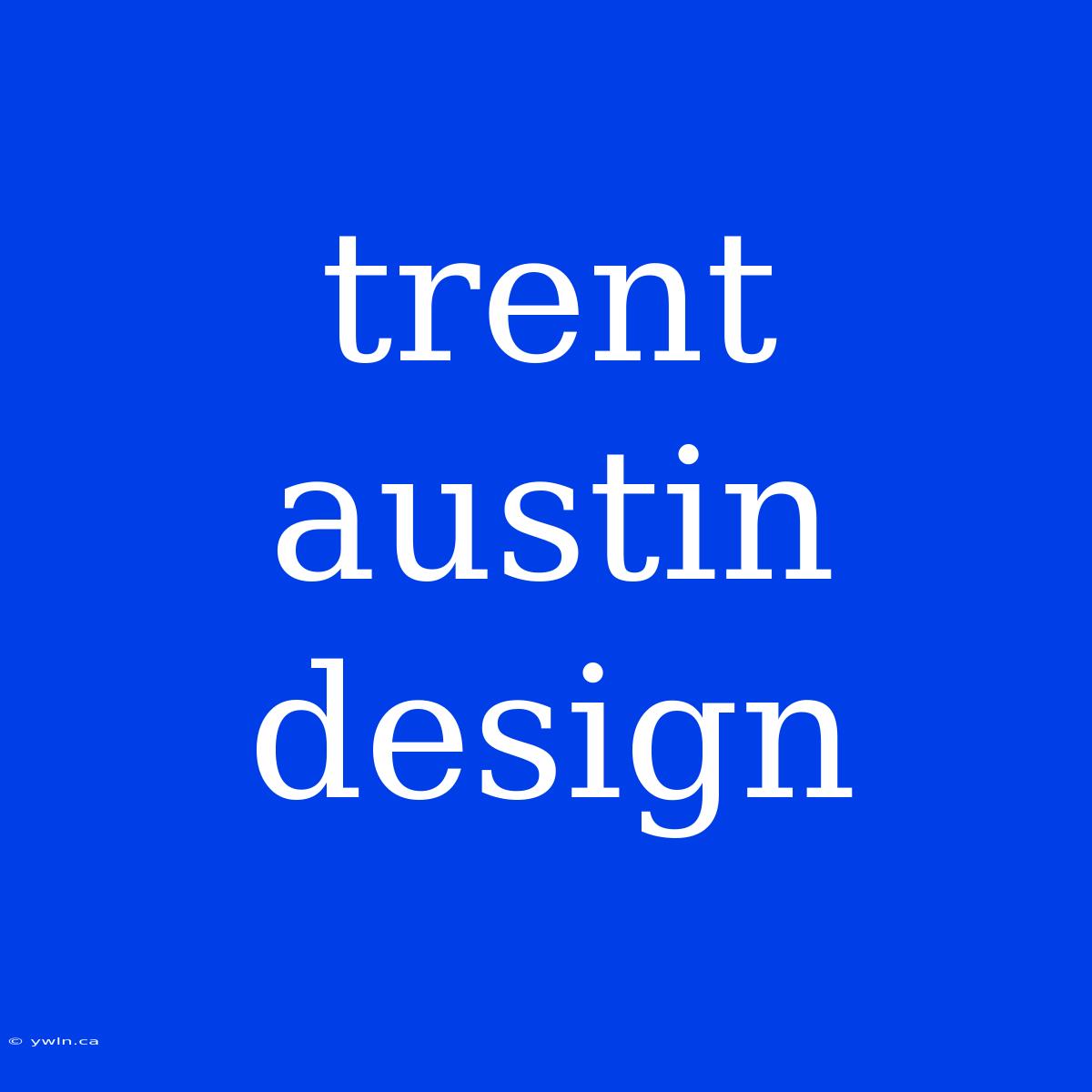 Trent Austin Design