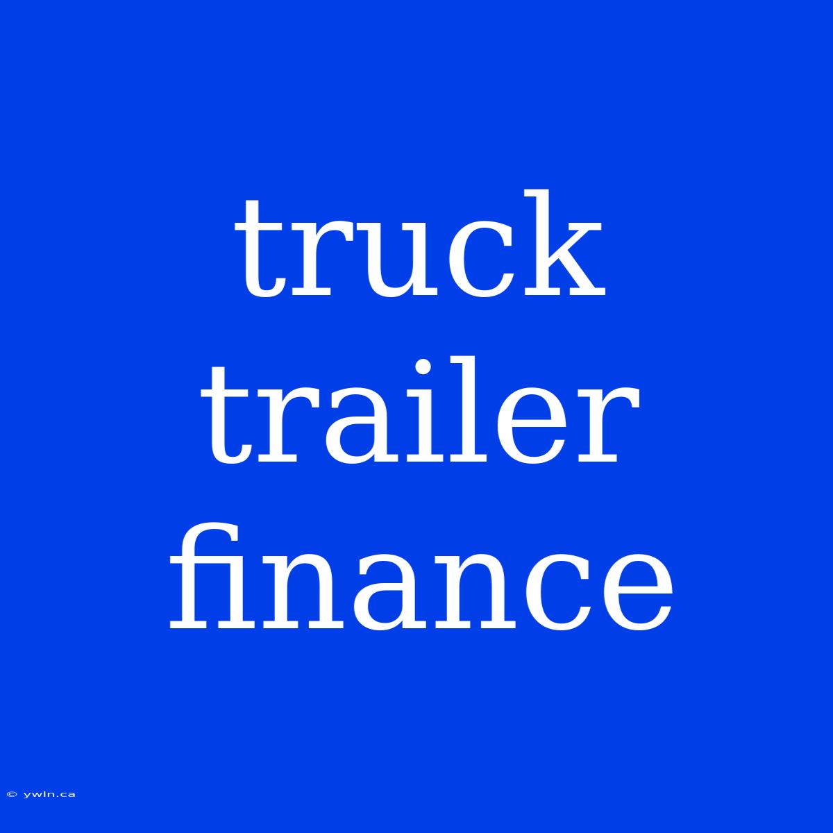 Truck Trailer Finance