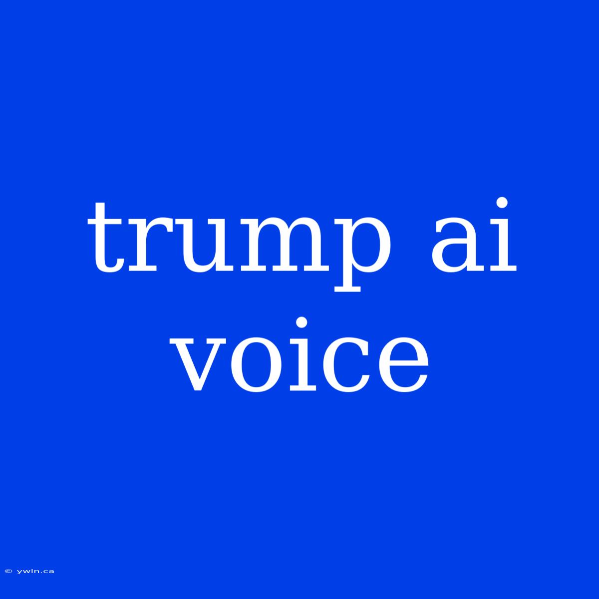 Trump Ai Voice