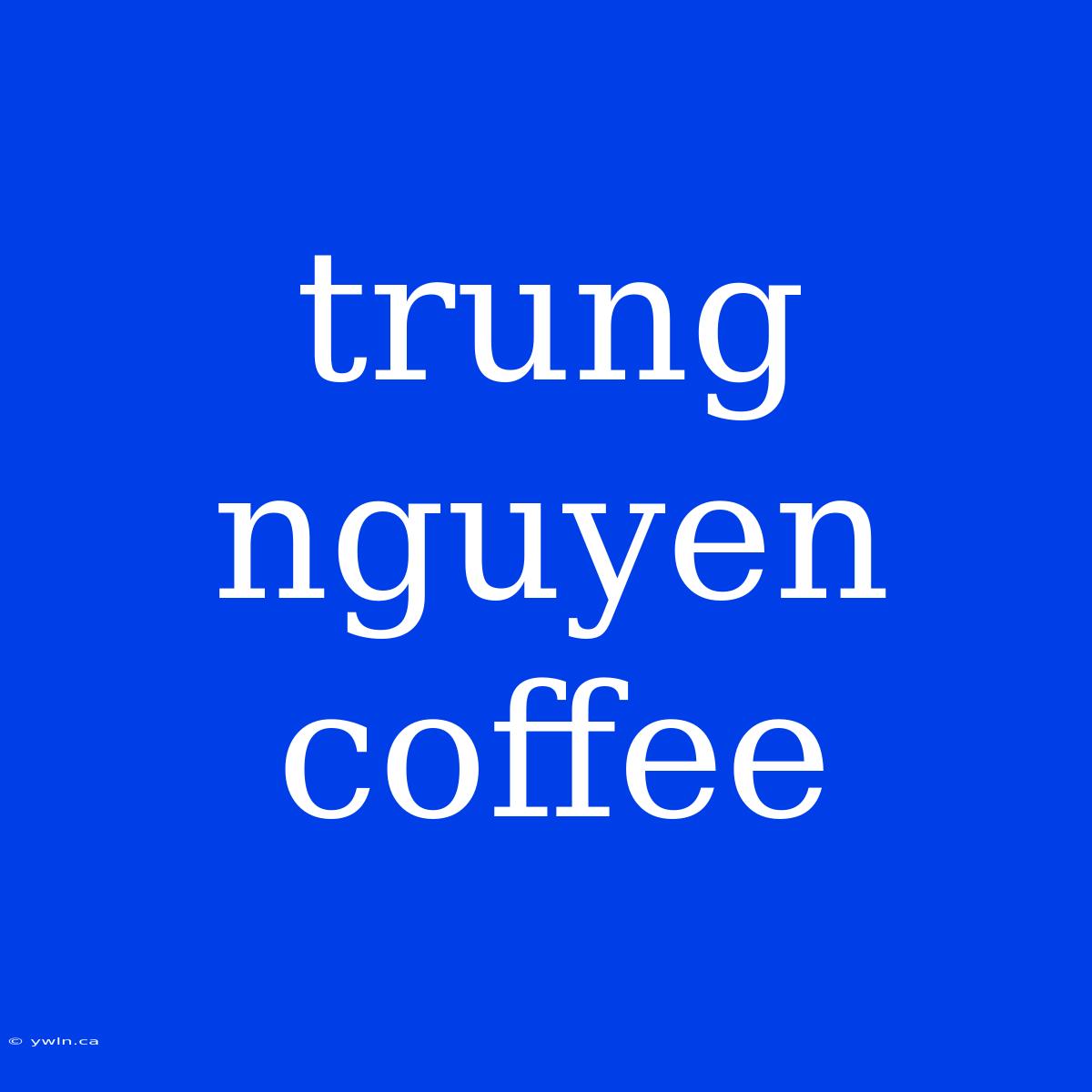 Trung Nguyen Coffee