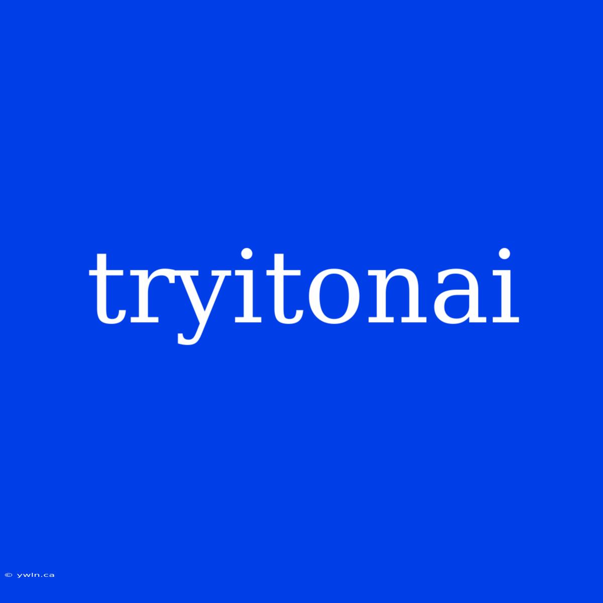 Tryitonai