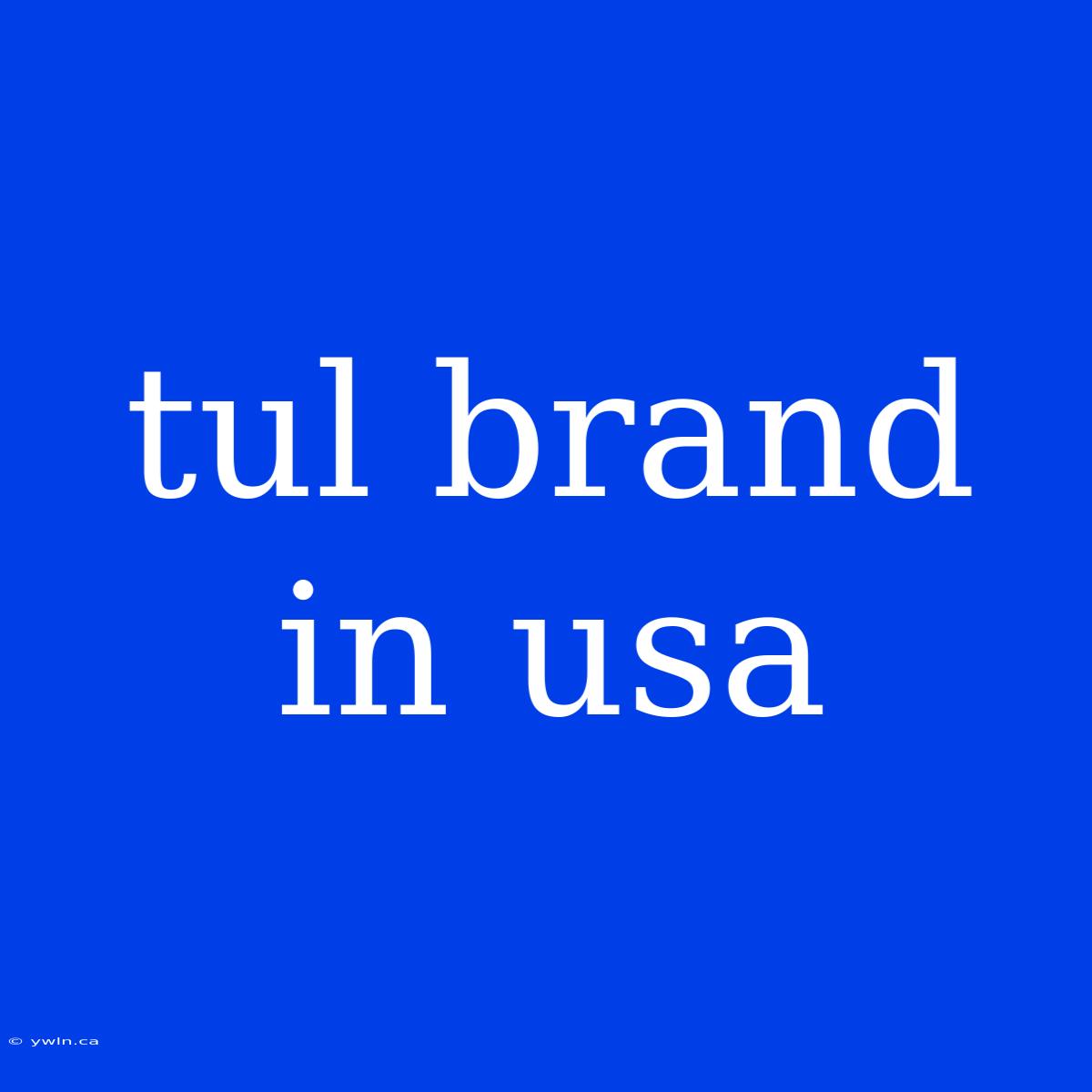 Tul Brand In Usa