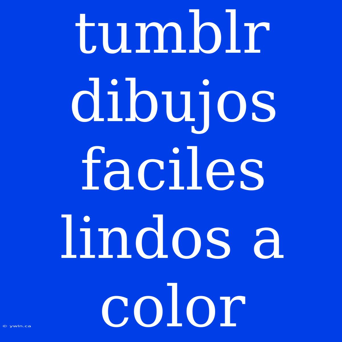 Tumblr Dibujos Faciles Lindos A Color