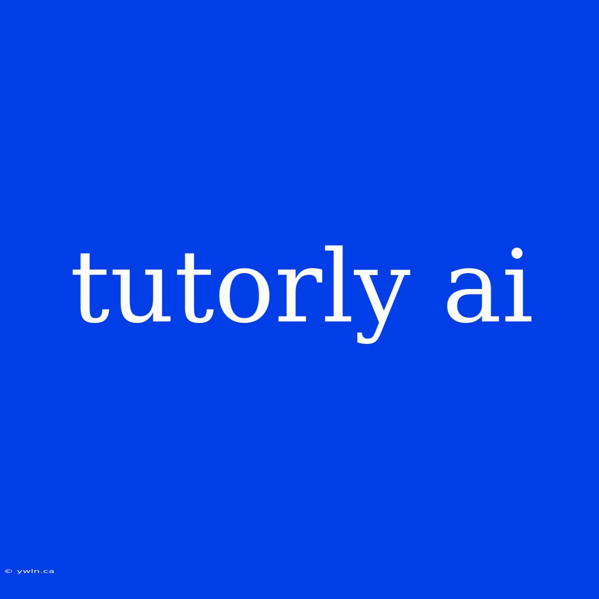 Tutorly Ai